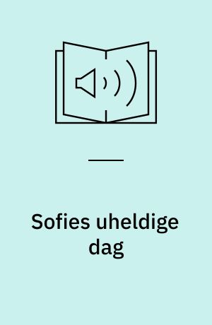 Sofies uheldige dag