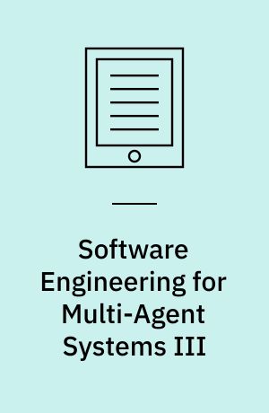 Software Engineering for Multi-Agent Systems III : Research Issues and Practical Applications