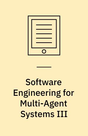 Software Engineering for Multi-Agent Systems III : Research Issues and Practical Applications