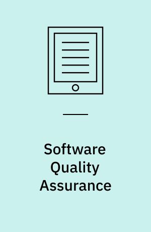 Software Quality Assurance : Consistency in the Face of Complexity and Change