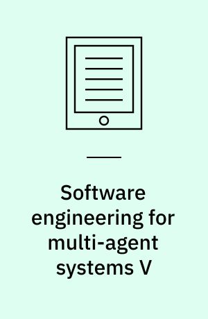 Software engineering for multi-agent systems V : research issues and practical applications