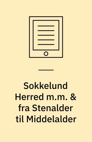 Sokkelund Herred m.m. & fra Stenalder til Middelalder