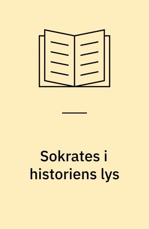 Sokrates i historiens lys : en samling nordiske studier