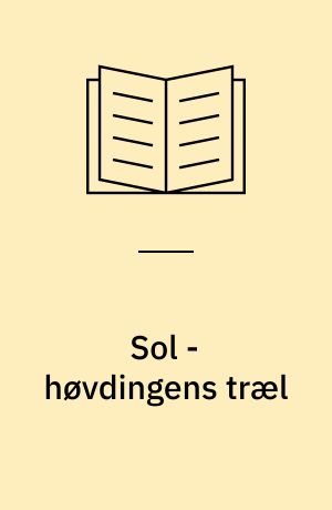 Sol - høvdingens træl : en historie fra bronzealderen