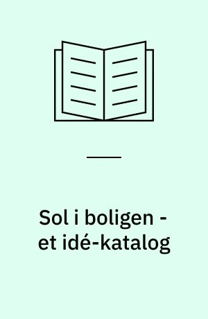 Sol i boligen - et idé-katalog