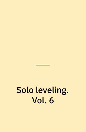 Solo leveling. Vol. 6