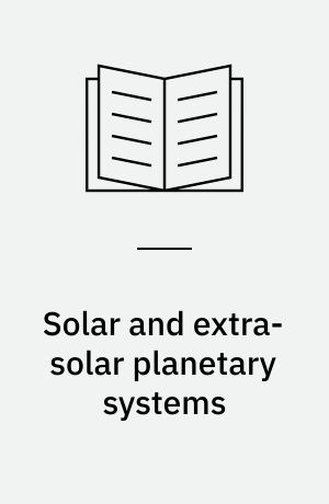 Solar and extra-solar planetary systems : lectures held at the Astrophysics School XI organized by the European Astrophysics Doctoral Network (EADN) in The Burren, Ballyvaughn, Ireland, 7-18 September 1998