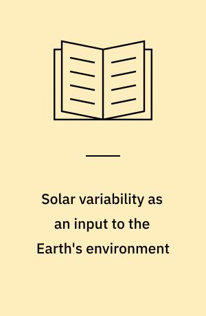 Solar variability as an input to the Earth's environment : International Solar Cycle Studies (ISCS) symposium 2003, 23-28 June 2003 Tatranska Lomnica, Slovak Republic