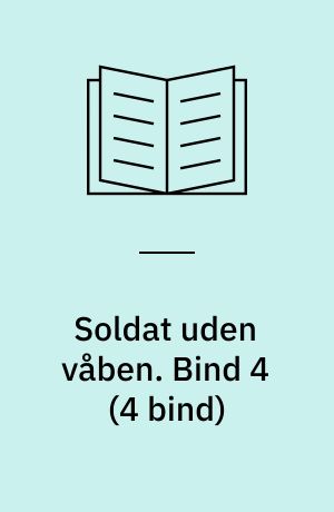 Soldat uden våben. Bind 4