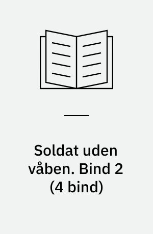 Soldat uden våben. Bind 2