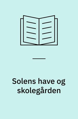 Solens have og skolegården : erindringer 1918-1933