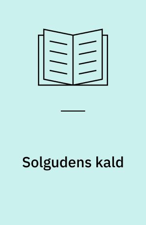 Solgudens kald : en roman