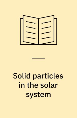 Solid particles in the solar system : symposium no. 90 organized by the IAU, in cooperation with COSPAR, held at Ottawa, Canada, August 27-30, 197 9