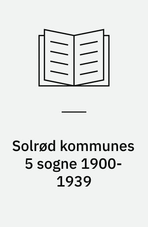 Solrød kommunes 5 sogne 1900-1939 : Havdrup, Solrød, Jersie, Kirke Skensved og Karlstrup sogne før, under og efter 1. verdenskrig