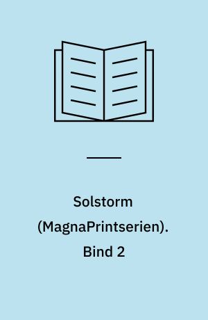 Solstorm. Bind 2 (Stor skrift)