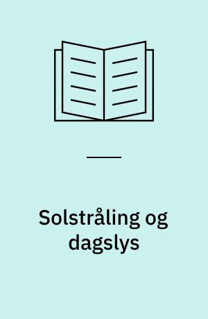 Solstråling og dagslys : målt og beregnet