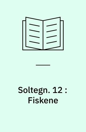 Soltegn. 12 : Fiskene : Pisces, 20. februar-20. marts