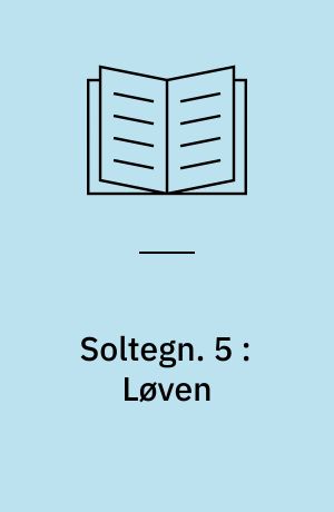 Soltegn. 5 : Løven : Leo, 24. juli-23. august