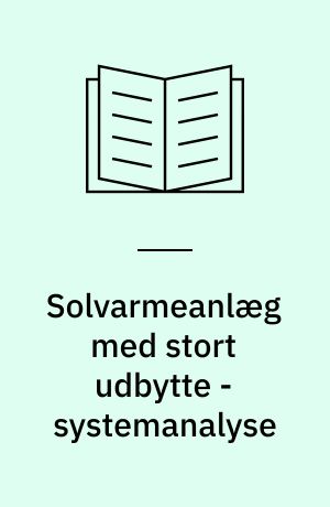 Solvarmeanlæg med stort udbytte - systemanalyse