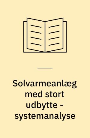 Solvarmeanlæg med stort udbytte - systemanalyse