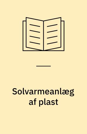 Solvarmeanlæg af plast : brugsvandsanlæg