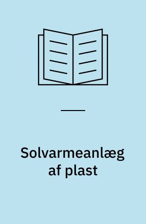 Solvarmeanlæg af plast : brugsvandsanlæg