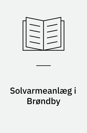 Solvarmeanlæg i Brøndby : solvarmeanlæg til opvarmning af brugsvand i en etageejendom : 2 års målinger