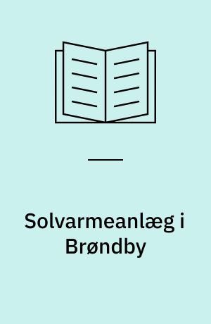 Solvarmeanlæg i Brøndby : solvarmeanlæg til opvarmning af brugsvand i en etageejendom : 2 års målinger