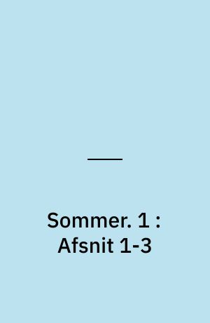 Sommer : radiodrama. 1 : Afsnit 1-3