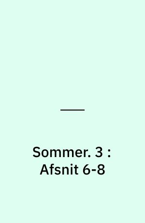 Sommer : radiodrama. 3 : Afsnit 6-8