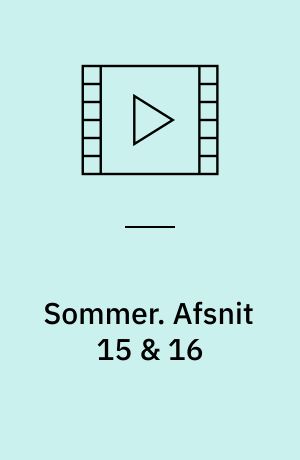 Sommer. Afsnit 15 & 16 (Stor skrift)