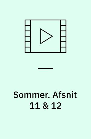 Sommer. Afsnit 11 & 12 (Stor skrift)