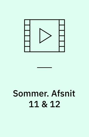 Sommer. Afsnit 11 & 12 (Stor skrift)