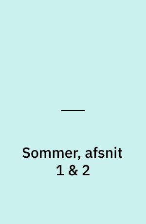 Sommer, afsnit 1 & 2