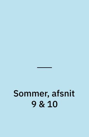 Sommer, afsnit 9 & 10