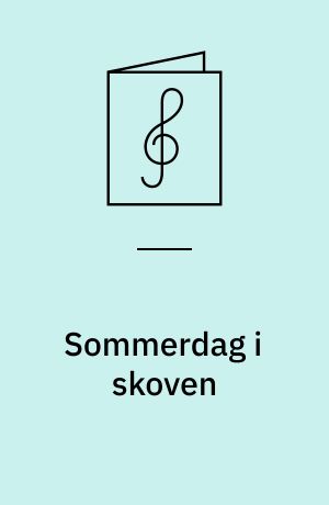 Sommerdag i skoven : kantate for 3 børnestemmer, klaver, strygere og fløjte