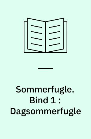 Sommerfugle. Bind 1 : Dagsommerfugle