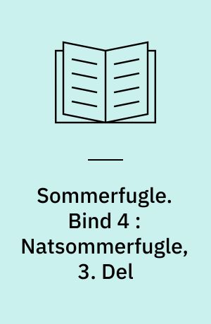 Sommerfugle. Bind 4 : Natsommerfugle, 3. Del