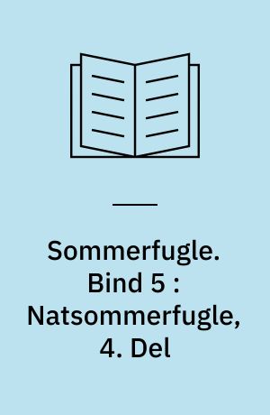 Sommerfugle. Bind 5 : Natsommerfugle, 4. Del