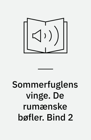 Sommerfuglens vinge. De rumænske bøfler. Bind 2