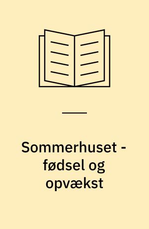 Sommerhuset - fødsel og opvækst : 6. seminar, juni 1991