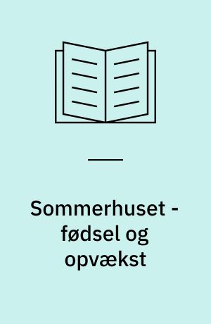Sommerhuset - fødsel og opvækst : 6. seminar, juni 1991