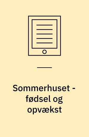 Sommerhuset - fødsel og opvækst : 6. seminar, juni 1991