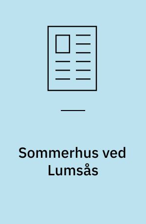 Sommerhus ved Lumsås : arkitekt/architect: Claus Bjarrum