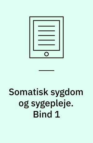 Somatisk sygdom og sygepleje. Bind 1