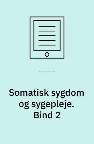 Somatisk sygdom og sygepleje. Bind 2