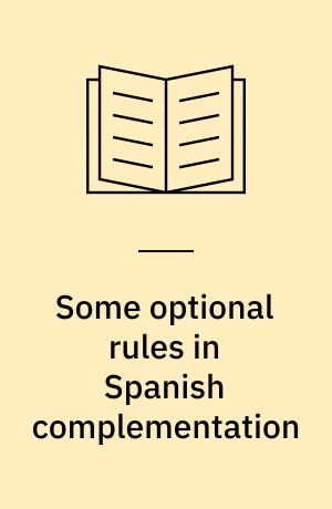 Some optional rules in Spanish complementation : towards a study of the speaker's intent