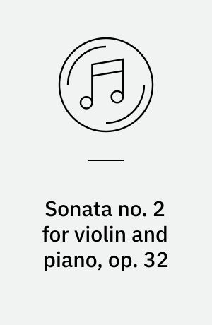 Sonata no. 2 for violin and piano, op. 32