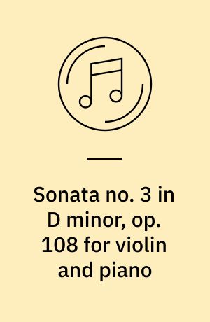 Sonata no. 3 in D minor, op. 108 for violin and piano
