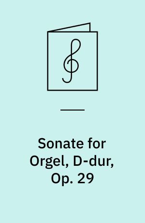 Sonate for Orgel, D-dur, Op. 29